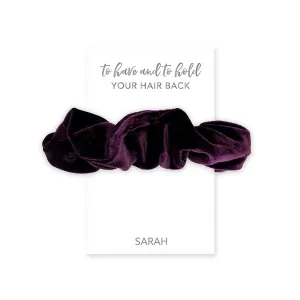 WOMEN'S CUSTOM BRIDAL PARTY SCRUNCHIE - TO HAVE AND TO HOLD YOUR HAIR BACK